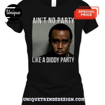 Aint No Party Like A Diddy Party T-Shirt