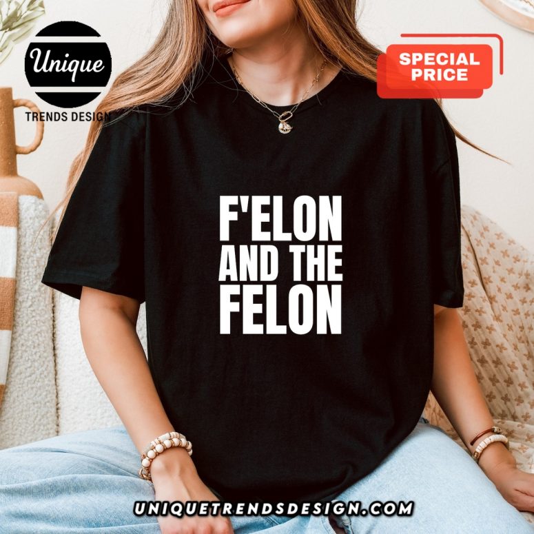 F’ELON And The FELON T-Shirt