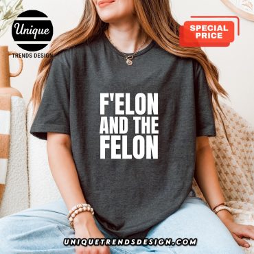 F’ELON And The FELON T-Shirt