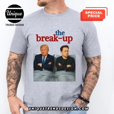 The Break-Up Movie Parody Trump vs Elon Viral T-Shirt