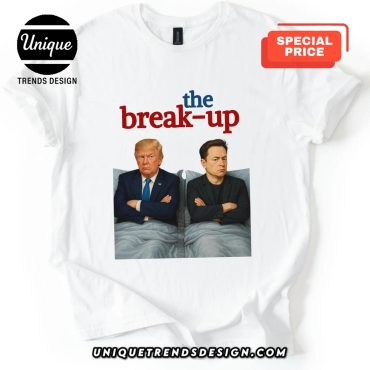 The Break-Up Movie Parody Trump vs Elon Viral T-Shirt