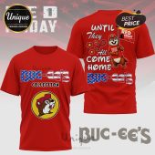Red tee: Buc-ee's design! Features 'Until They All Come Home' and 'Remember Everyone Deployed' text with American flag accents!
