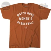 Burnt orange short-sleeve tee with white collegiate text WATCH MORE WOMEN'S BASKETBALL and Texas longhorn state graphic!
