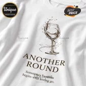 White cotton t-shirt featuring a brown ink sketch of a wine glass and text reading ANOTHER ROUND and letting go.!