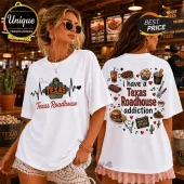 White t-shirt showing Texas Roadhouse logo on front and menu food items with text I have a Texas Roadhouse addiction on back.!